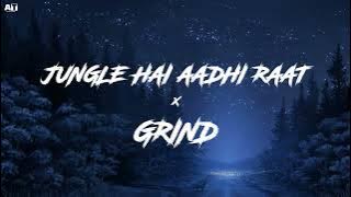 JUNGLE HAI AADHI RAAT X GRIND