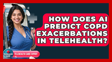 How Does AI Predict COPD Exacerbations In Telehealth? - Telehealth Care Expert