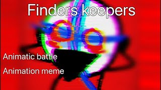 Finders keepers //Animatic battle/Object fool animation