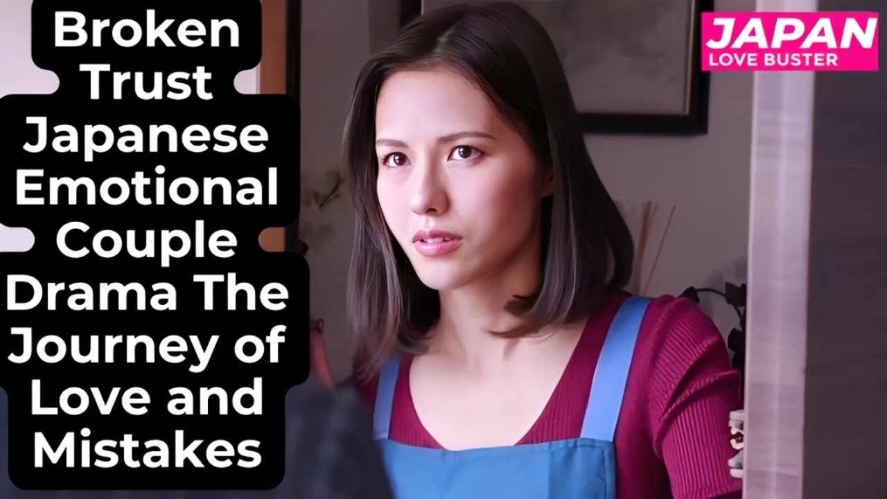 “Broken Trust  Japanese Emotional Couple Drama  The Journey of Love and Mistakes”