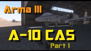 Arma 3 - A10 Close Air Support (Part 1)