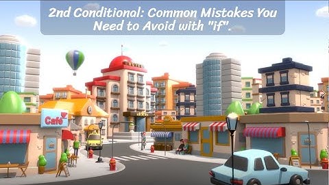 2nd Conditional: Common Mistakes You Need to Avoid with "if".
