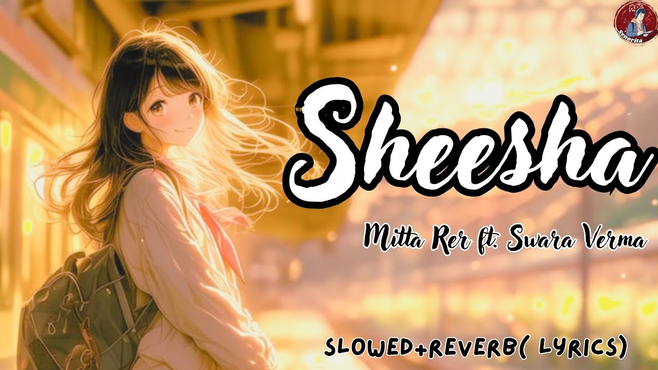 Mitta Ror Mitta Ror - Sheesha ( Lyrics) ft. Swara Verma - YouTube