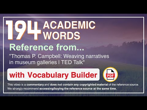 194 Academic Words Ref From Thomas P. Campbell: Weaving Narratives In Museum Galleries | Ted Talk