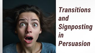Harness the Power of Transitions and Signposting in Persuasive Arguments!