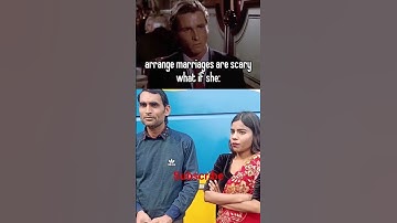 arrange marriage are scary what if she sad reality of this world