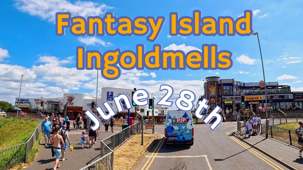 FANTASY ISLAND INGOLDMELLS SKEGNESS JUNE 28th 2025