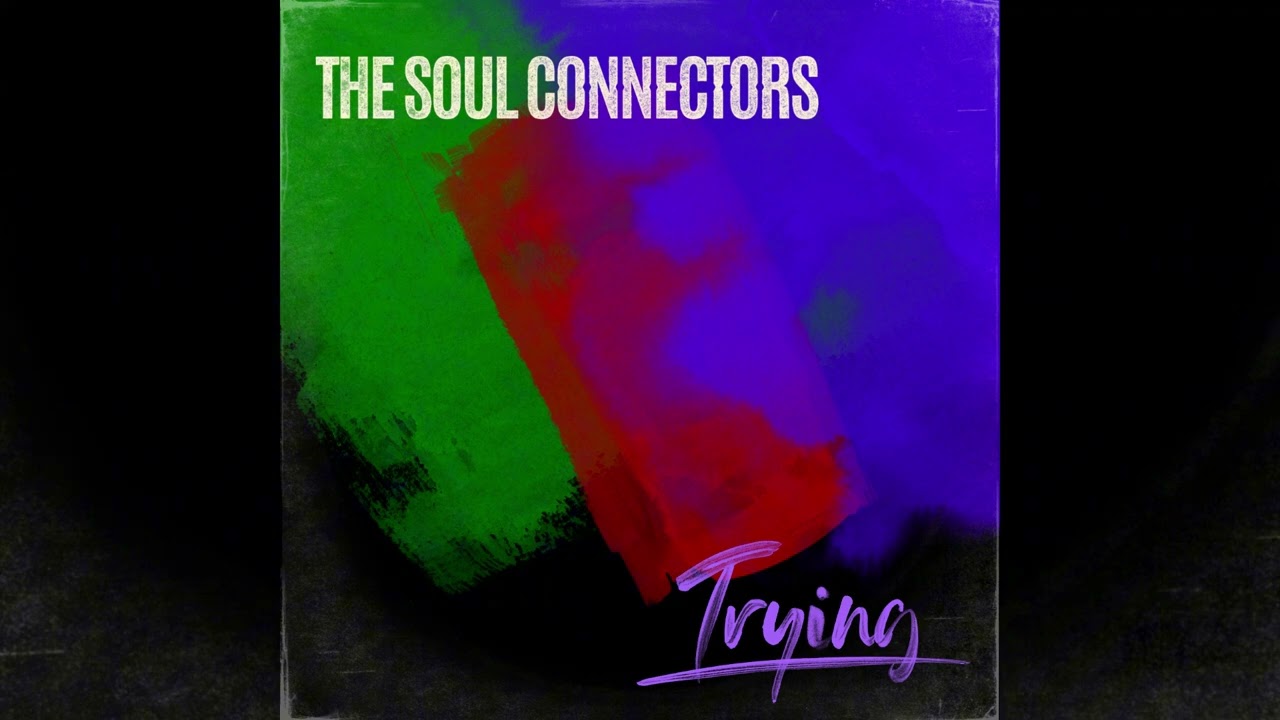 Watch Trying · The Soul Connectors on YouTube Watch Trying · The Soul Connectors on YouTube