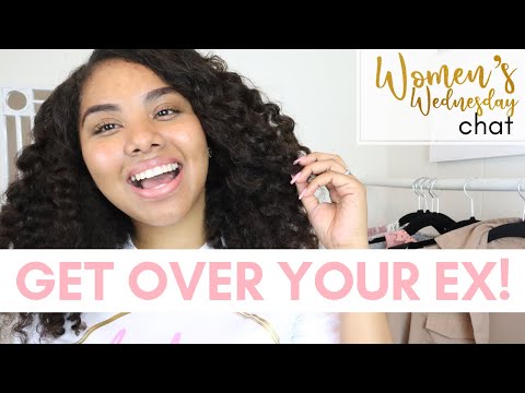 Get Over that Ex Forreal!!! | Women’s Wed. Chat
