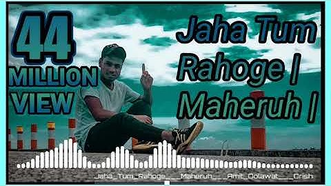 Jaha Tum Rahoge | Maheruh | Amit Dolawat & Drisha More | Altamash Faridi | Kalyan Bhardhan