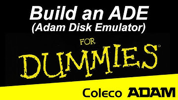 Coming Soon! Build an ADE: Coleco Adam for Dummies