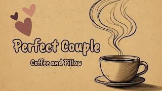 Perfect Couple - Coffee and Pillow | Romantic R&B Love Song