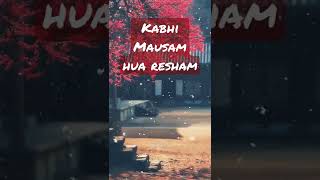 Kabhi Mausam Hua Resham Abhijeet Song Status