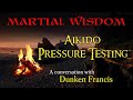 Ep. 189: Aikido Pressure Testing - with Dunken Francis