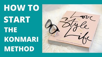 How to start the KonMari Method | Tidying up, decluttering and Organizing