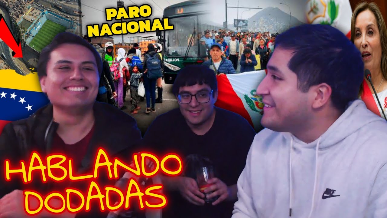 🔥🔥HABLANDO DODADAS / EP 5 | PARO NACIONAL, ESTADIO SPORTING CRISTAL, DINA Y SU ROLEX, CONSEJOS 🤣