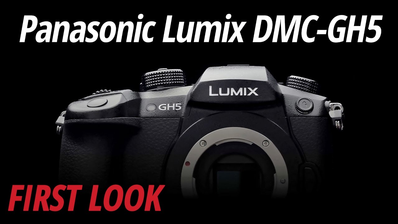 First Look: Panasonic | Lumix DMC-GH5 - YouTube