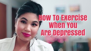 How to Exercise When You Are Depressed
