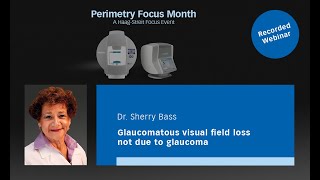 Webinar Dr. Bass - Glaucomatous visual field loss not due to glaucoma