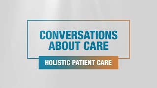 Conversations About Care - Holistic Patient Care