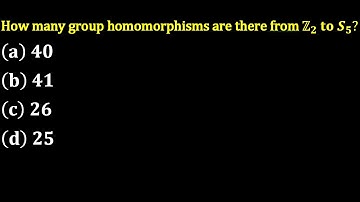 IIT Jam 2023 PYQ: the number of group homomorphism from Z₂ to S₅