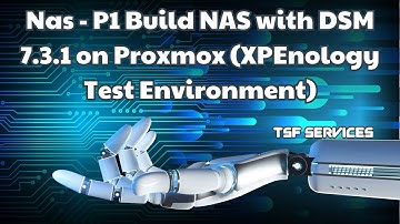 Nas Synology - P1 Build NAS with DSM 7.3.1 on Proxmox (XPEnology Test Environment)
