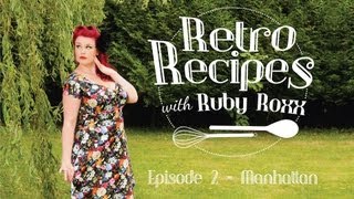 Retro Recipes with Ruby Roxx - Episode 2 - Manhattan