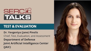 SERC TALKS: Progress in Test and Evaluation of AI-enabled Systems in the DoD - Dr. Pinelis (JAIC)