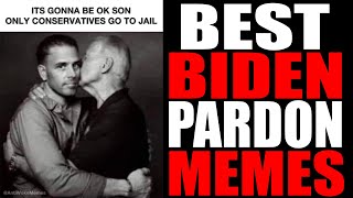 BEST JOE BIDEN PARDONS HUNTER MEMES GOING VIRAL