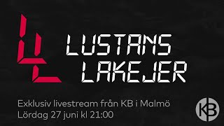 Lustans Lakejer - Livestream från KB, Malmö