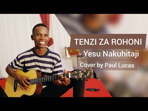 TENZI NO 11 NINA HAJA NAWE YESU NAKUHITAJI COVER BY PAUL LUCAS 