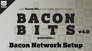 Bacon Network Setup