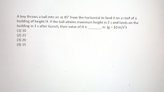 A Boy Throws A Ball Into Air At 45 From The Horizontal To Land It On A Roof Of A Building Of Height