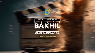Sebab Bakhil - Penggalan Kajian - Ust Badru Salam, Lc