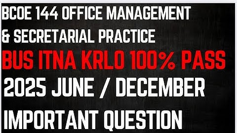 Bcoe 144 important questions 2025-26 | office management & secretarial practice important questions
