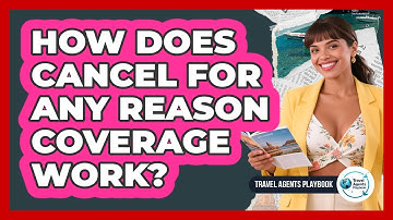 How Does Cancel For Any Reason Coverage Work?