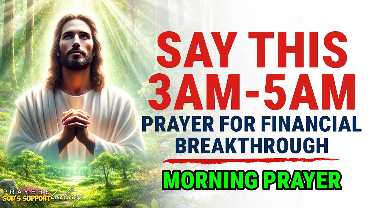 SAY THIS 3 AM - 5AM PRAYER FOR FINANCIAL BREAKTHROUGH | Powerful ...