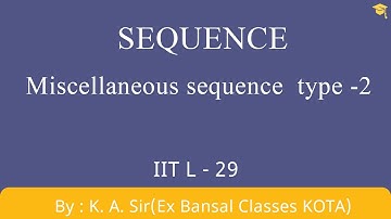 Sequence part-29| Miscellaneous sequence type-2 |IIT JEE |CLASS 11|NCERT |Maths