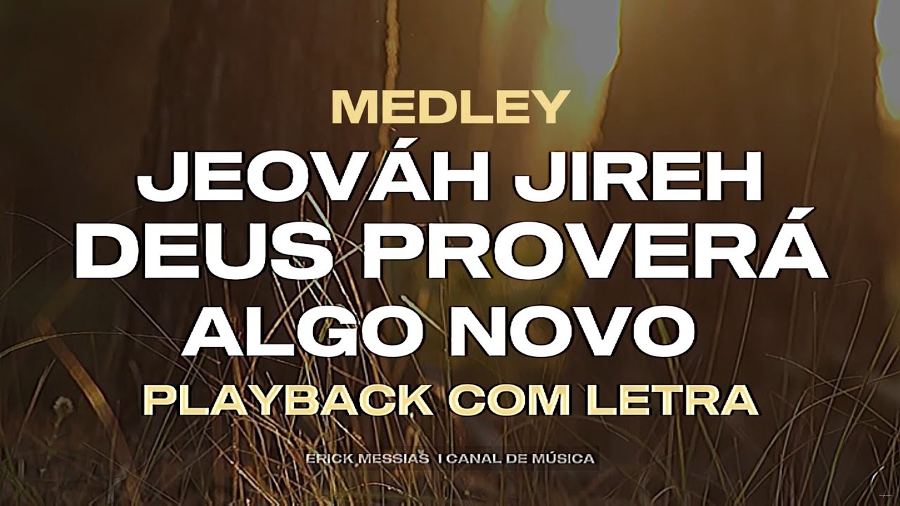 #medley | JEOVÁ JIREH + DEUS PROVERÁ + ALGO NOVO | PLAYBACK COM LETRA [ TOM EM B ] | erickmessias