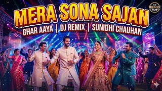 Mera Sona Sajan Ghar Aaya al Remix  Sunidhi Chauhan  The Remix Hub In