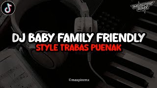 Dj Baby Family Friendly Santuy Mengkane Style Trabas Viral Tiktok 2024