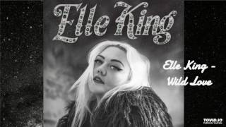 Video thumbnail of "Elle King - Wild Love - MARCH 2017 SONG"