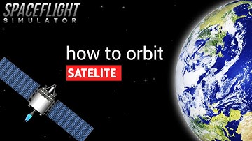 The Simplest Way to Orbit a Satellite – Beginner’s Guide