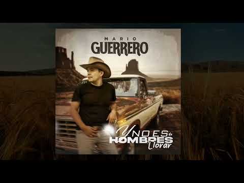 Mario Guerrero - Y no es de hombres llorar - Audio Video Oficial