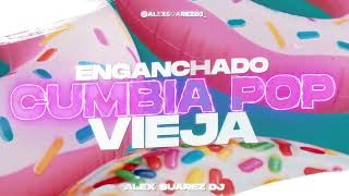 Enganchado Cumbia Pop Vieja (Verano 2022/Lo Nuevo) - Alex Suarez DJ ☀️
