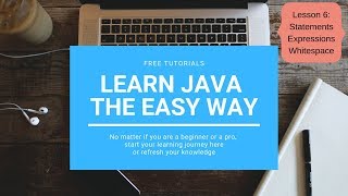 Learn JAVA the easy way - Programming Tutorial - Lesson 6 - statements - expressions - whitespace Wealth