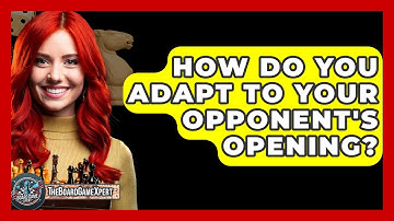 How Do You Adapt To Your Opponent
