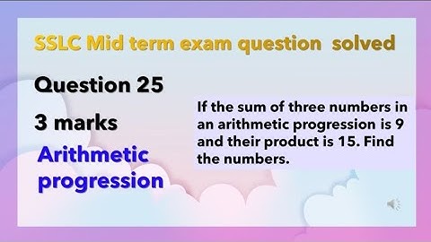 If the sum of three numbers in an arithmetic progression is 9 and their product is 15.
