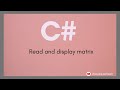 How to read and display matrix in C# | Example for two dimensional array in C# | C# array tutorial