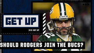 Should Aaron Rodgers join the Buccaneers? | Get Up